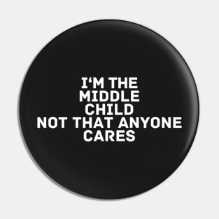 I'm the middle child not that anyone cares Pin