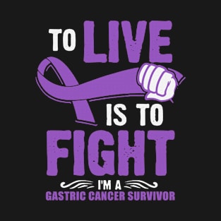 To Live Is To Fight I Am A Gastric Cancer Awareness Periwinkle Ribbon Warrior T-Shirt