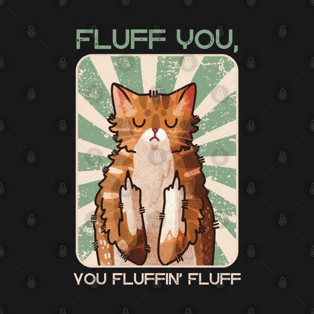 Fluff you you fluffin’ fluff! - Red Cat by Feline Emporium