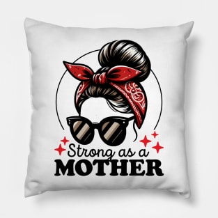 Strong As a Mother Pillow