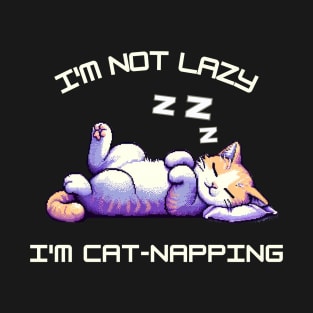 I'm Not Lazy I'm Cat-Napping T-Shirt