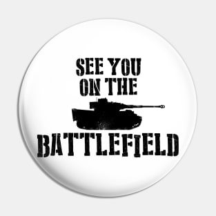 See You On The Battlefield Pin