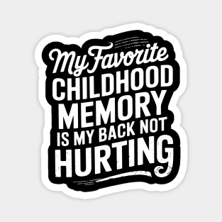 Childhood Memory My Back Not Hurting Getting Older Sarcasm Magnet