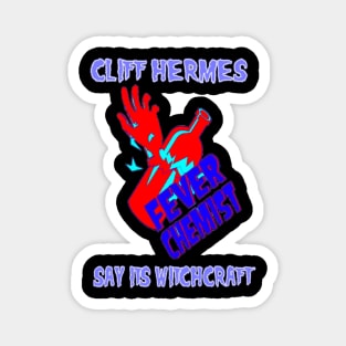 Cliff Hermes Say it’s Witchcraft Magnet