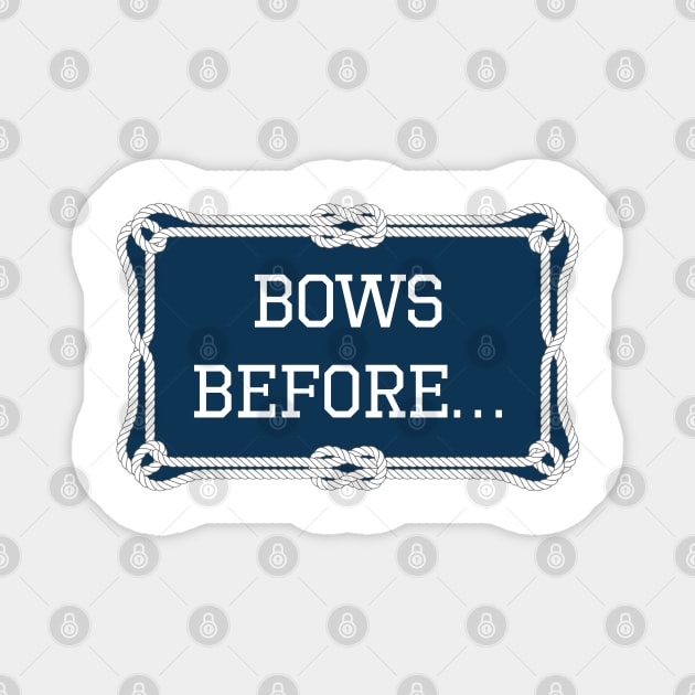 Bows before... sailing quote Magnet by KLEDINGLINE