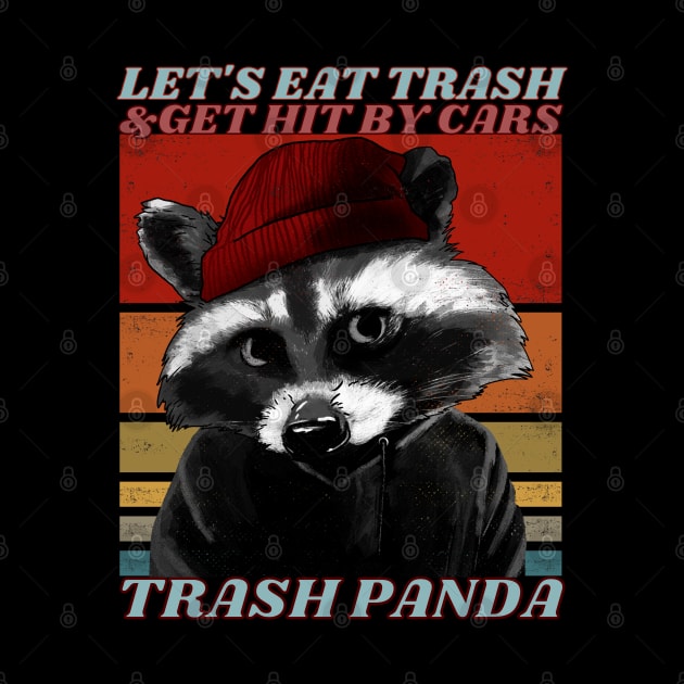 Let's Eat Trash.Trash Panda Raccoon by FullOnNostalgia