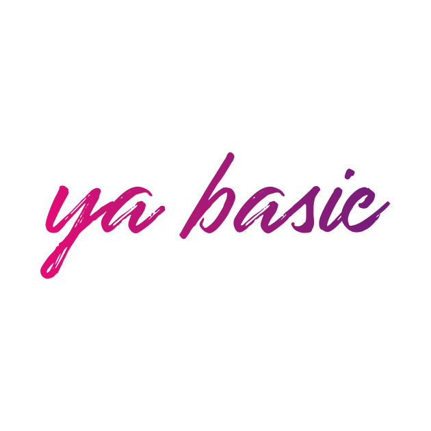 ya basic by WorkingOnIt