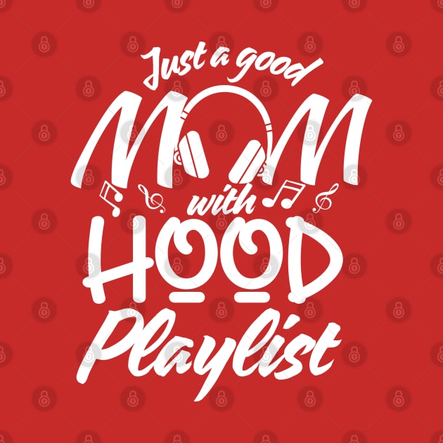 Just a Good Mom with Hood Playlist-Mother's by Prints.Berry