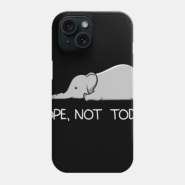 Not Today funny lazy baby elephant sleepy gift Phone Case by MrTeee