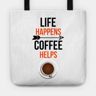 Life Happens Coffee Helps Tote