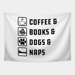 Coffee , Books , Dogs And Naps Tapestry