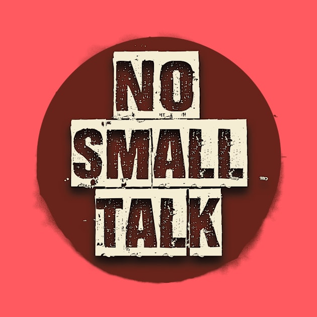 No Small Talk | Tee, Sweatshirt Or Tank | Gift Idea, no small talk please, introvert shirt, introverted, no small talk, hate small talk by Blissira