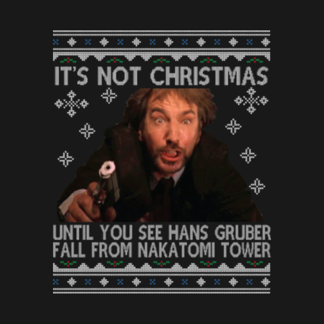 it's not christmas until you see hans gruber