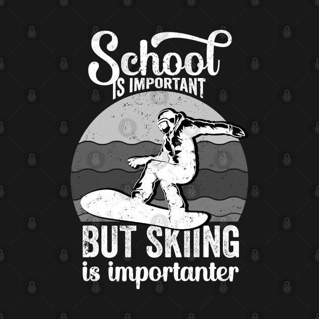 School Is Important But Skiing Is Importanter - Funny Quote by DesignoresLTD