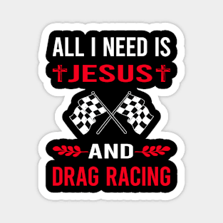 I Need Jesus And Drag Racing Magnet