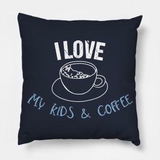 I love my kids and Coffee Pillow