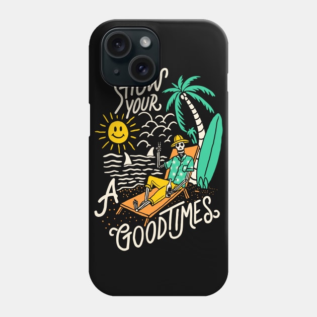 show your a goodtimes Phone Case by sober artwerk