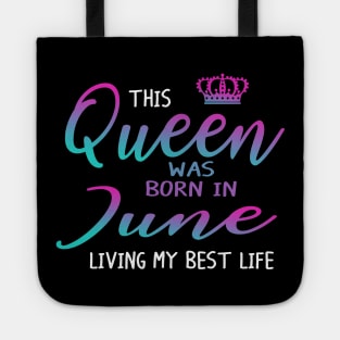 This Queen was born in June living my best life Tote