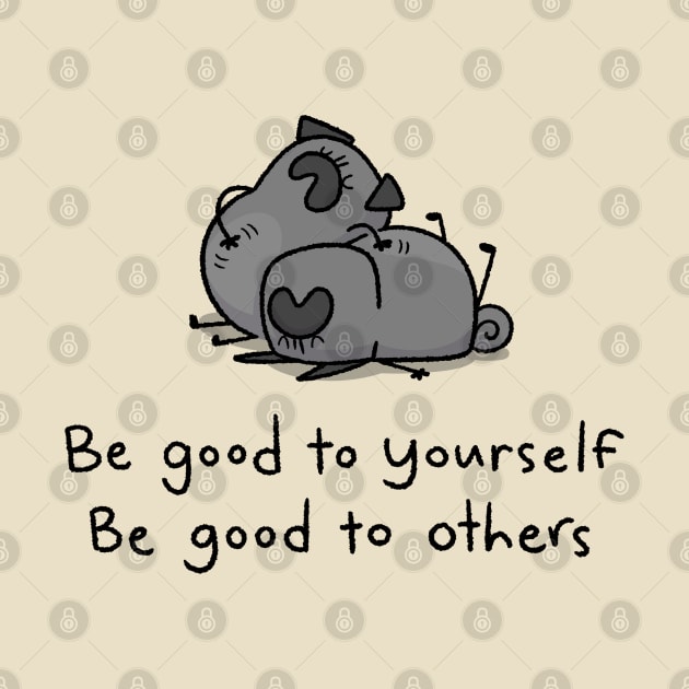 Pug Wisdom: Be Good to Yourself, Be Good to Others - black pug by Inkpug