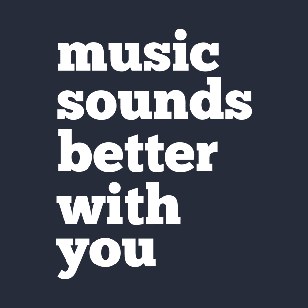 Sounds Better With You by modernistdesign