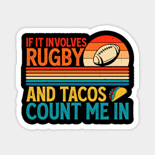 If It Involves Rugby And Tacos Count Me In For Rugby Lover - Funny Rugby Player Magnet