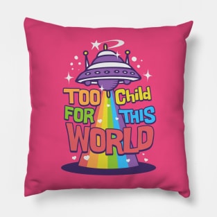 Too child this world Pillow