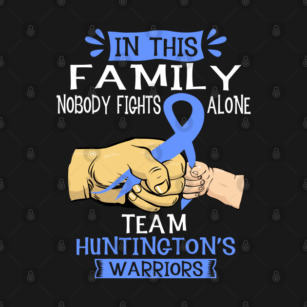 Disover In This Family Nobody Fights Alone Team Huntington's Warrior Support Huntington's Warrior Gifts - Huntingtons Disease Awareness - T-Shirt