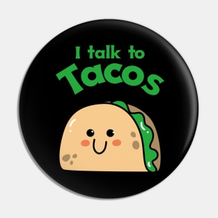 I Talk to Tacos Pin