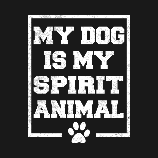 My Dog Is My Spirit Animal by LunaMay