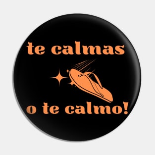 te calmas o te calmo Pin