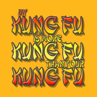 My Kung Fu Is Better T-Shirt