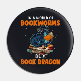 In A World Of Bookworms Be A Book Dragon Pin