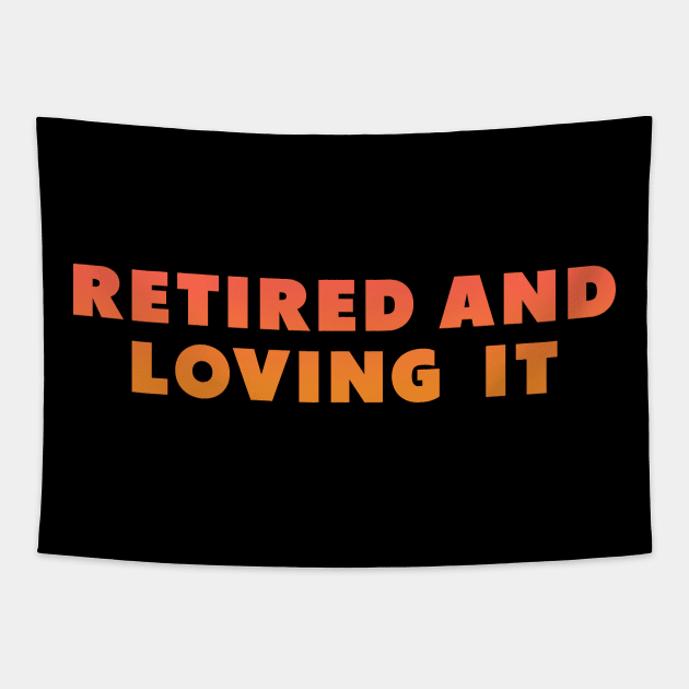 retired and loving it Orange Tapestry by Dolta