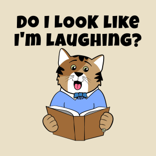 Do I Look Like I'm Laughing Cat T-Shirt