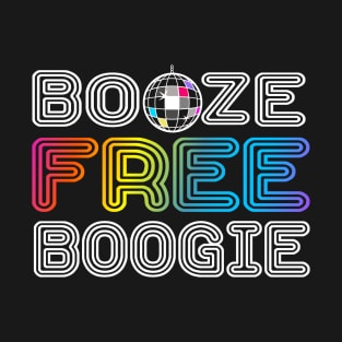 Booze Free Boogie T-Shirt