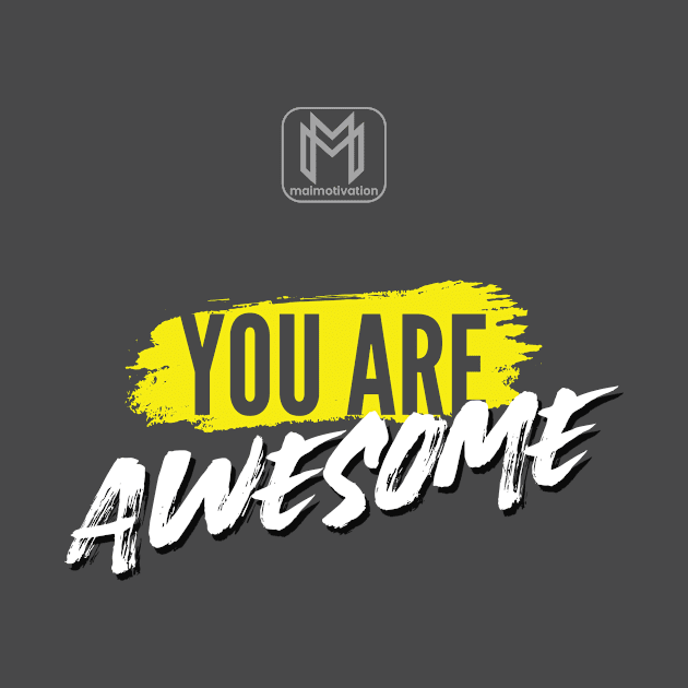 You Are Awsome by maimotivation