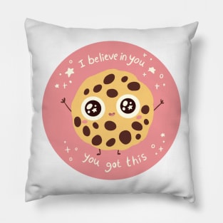 I believe in you you got this! Pillow