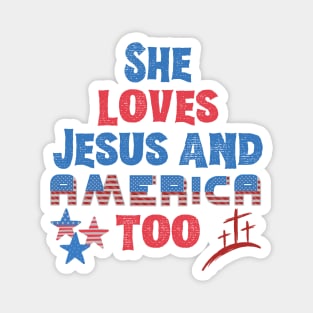 She Loves Jesus And America Too Magnet