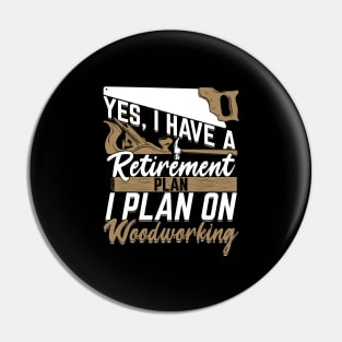 Retirement Plan Woodworking Woodworker Gift Pin