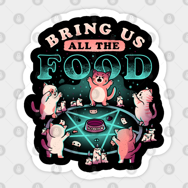 Bring Us All The Food Cute Evil Hungry Cat Gift - Cats - Sticker