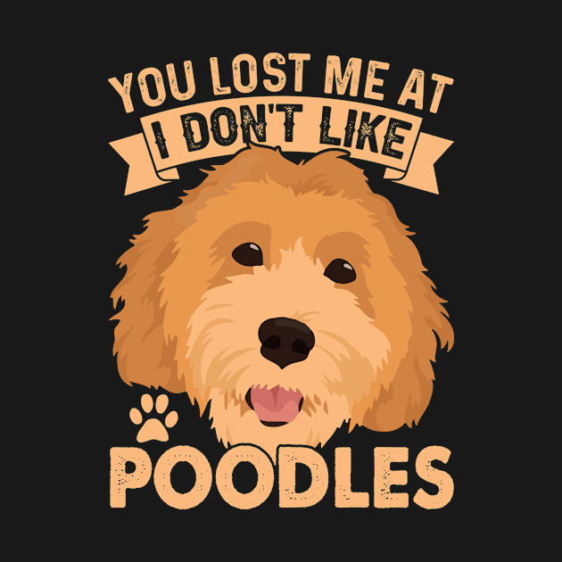 You Lost Me At Poodles by Tee Daisy