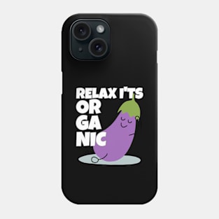 Relax It's Organic Eggplant Pun Phone Case