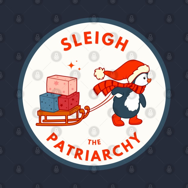 Sleigh the Patriarchy by Tiny Baker