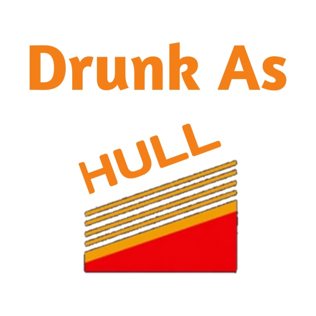 Drunk As Hull T Shirt gift shirt funny by FouadBelbachir46