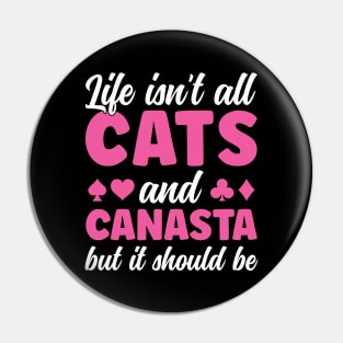 Life isn't all Cats and Canasta Funny Canasta Player Pin