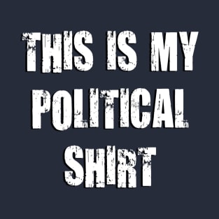 This Is My Political Shirt (Grunge) T-Shirt