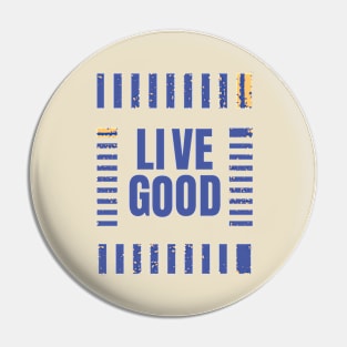 Live Good Pin