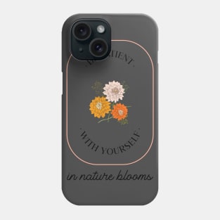 Be Patient With Yourself In Nature Blooms Phone Case