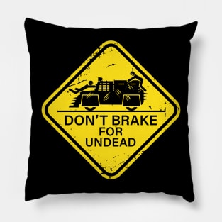 Don't Brake For Undead - yellow sign Pillow