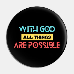 With God All Things Are Possible | Christian Typography Pin